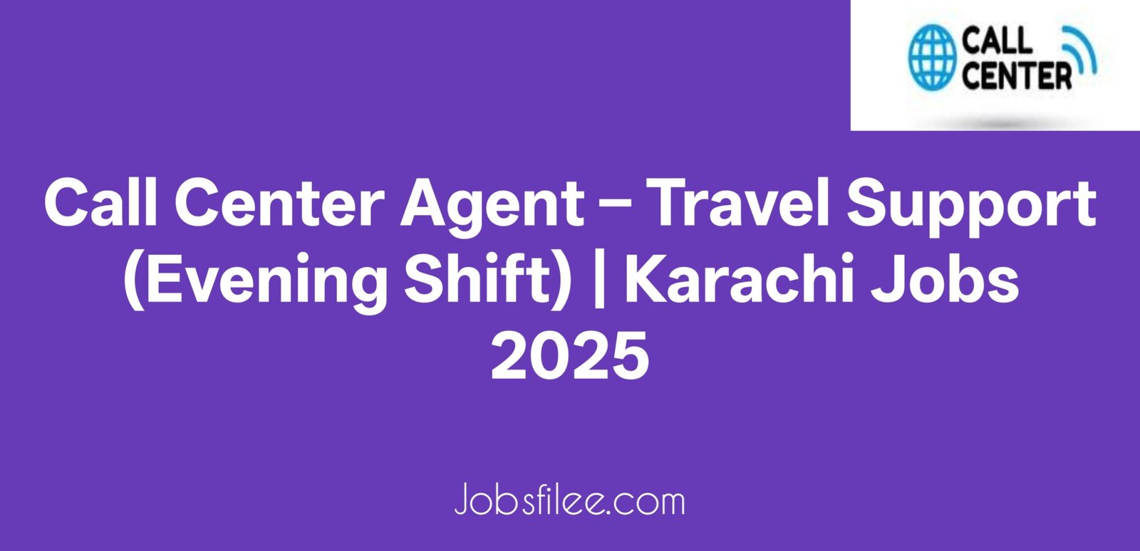 Call Center Agent – Travel Support (Evening Shift) | Karachi Jobs 2025