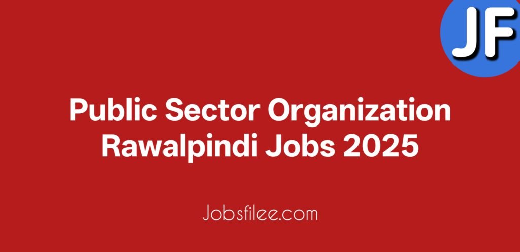Public Sector Organization Rawalpindi Jobs 2025 – Apply Online for Latest Government Vacancies