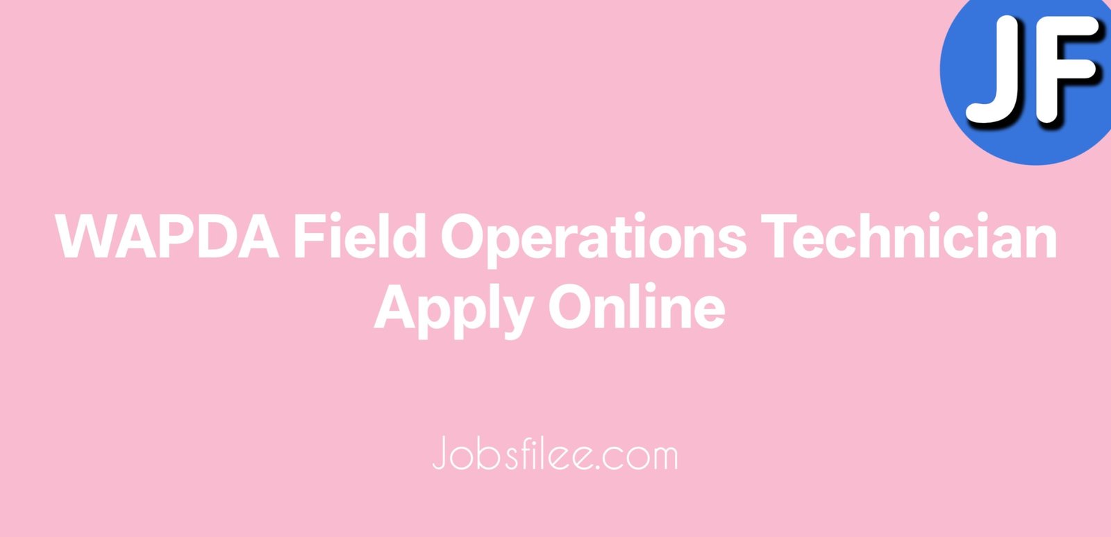 WAPDA Field Operations Technician – Apply Online | Lahore (Johar Town Division)