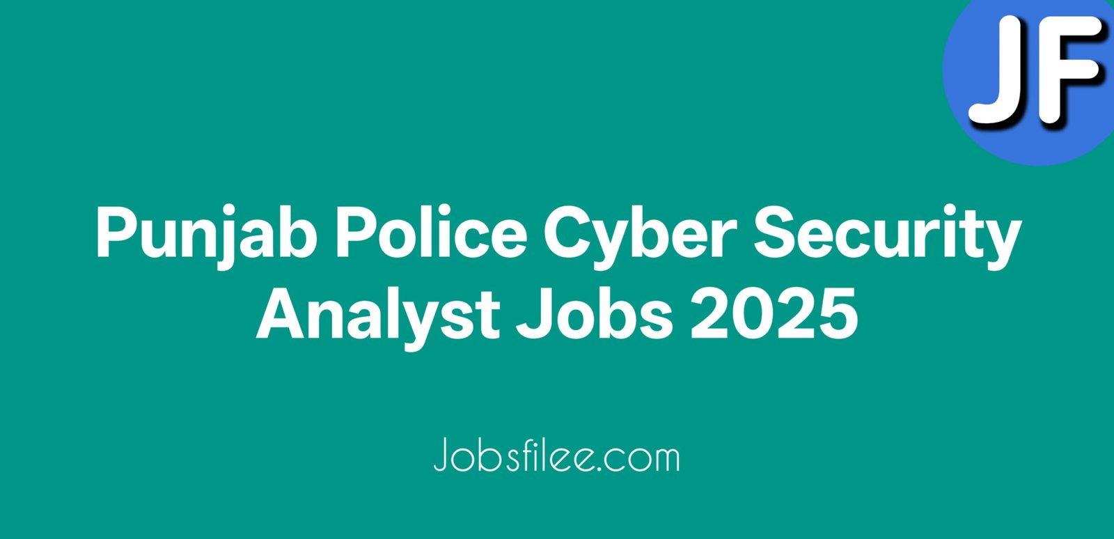 Punjab Police Cyber Security Analyst Jobs 2025 – Lahore Division | Apply Now