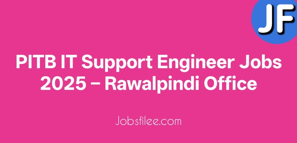 PITB IT Support Engineer Jobs 2025 – Rawalpindi Office