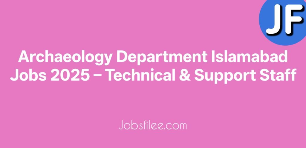 Archaeology Department Islamabad Jobs 2025 – Technical & Support Staff