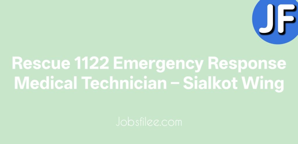Rescue 1122 Emergency Response Medical Technician – Sialkot Wing | Apply Online Now