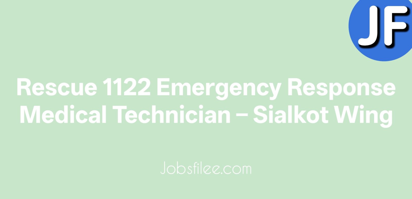 Rescue 1122 Emergency Response Medical Technician – Sialkot Wing | Apply Online Now
