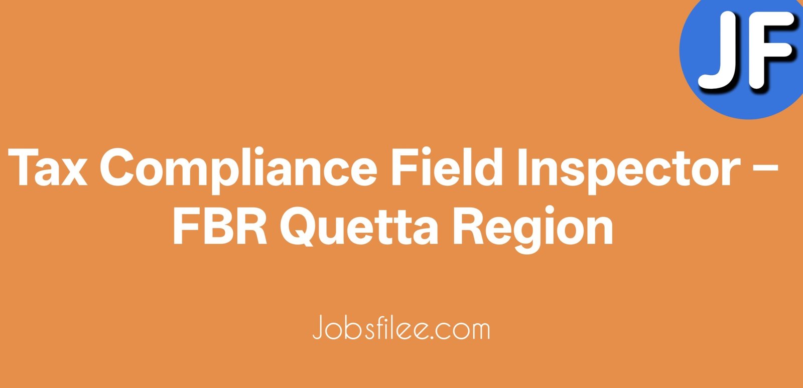 Tax Compliance Field Inspector – FBR Quetta Region