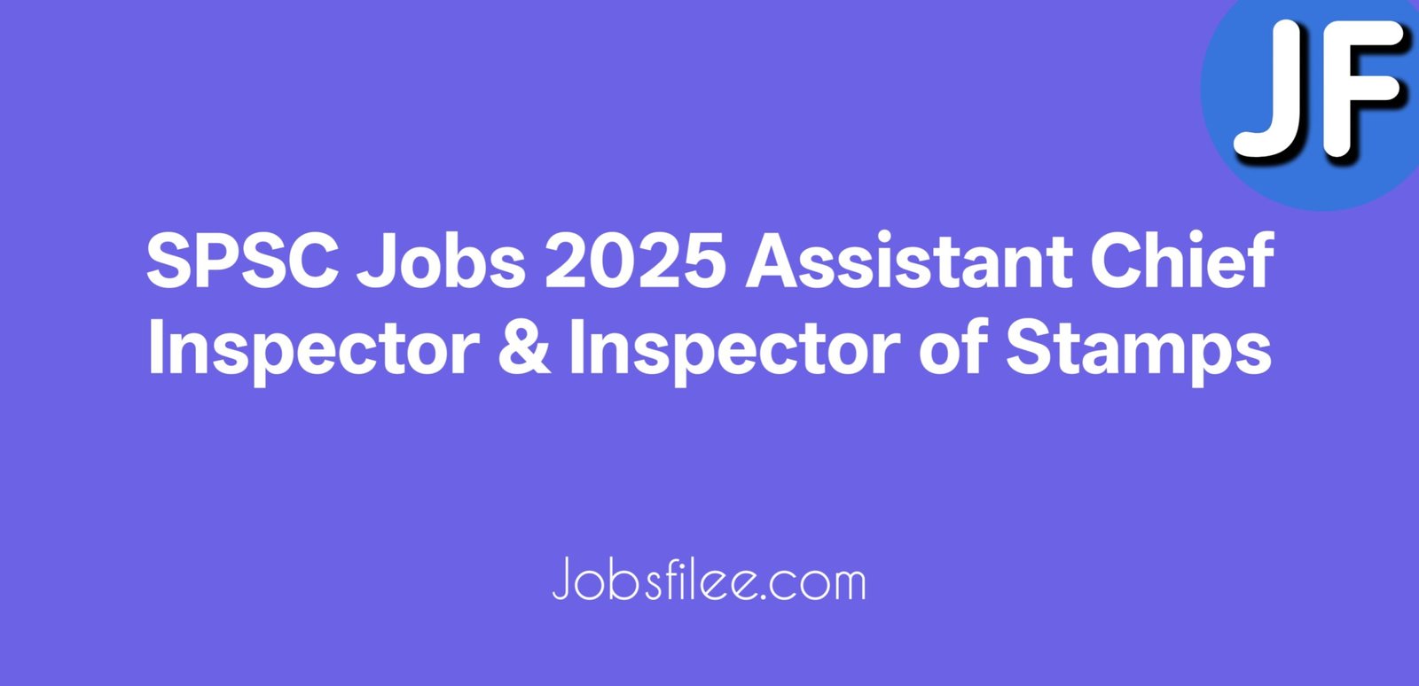 SPSC Jobs 2025 Assistant Chief Inspector & Inspector of Stamps
