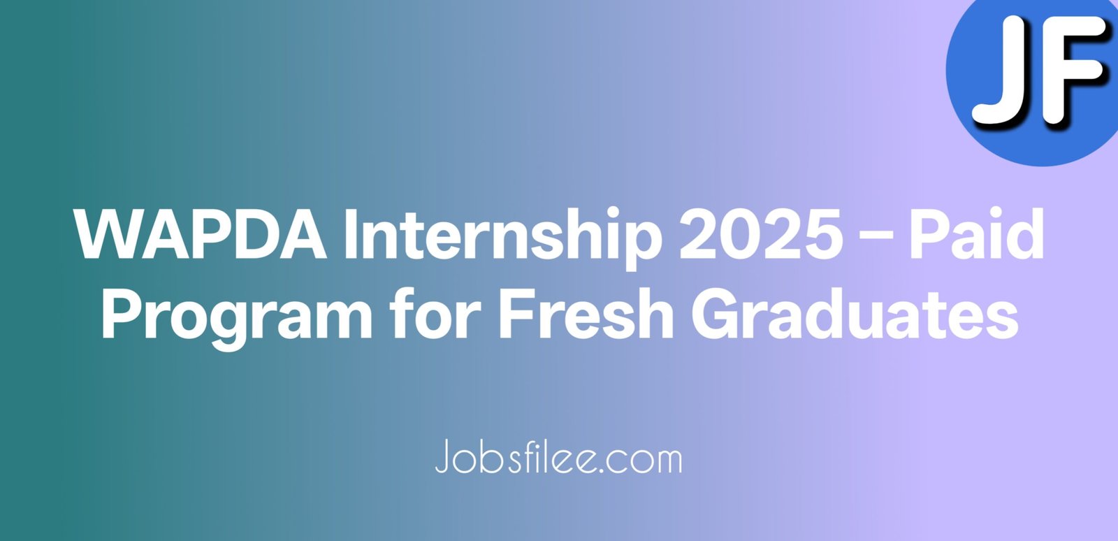 WAPDA Internship 2025 – Paid Program for Fresh Graduates