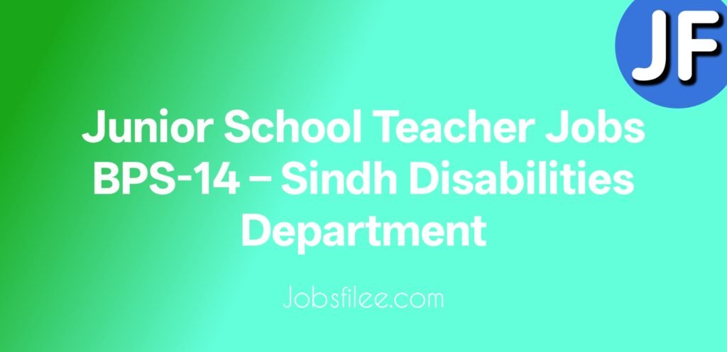 Junior School Teacher Jobs BPS-14 – Sindh Disabilities Department